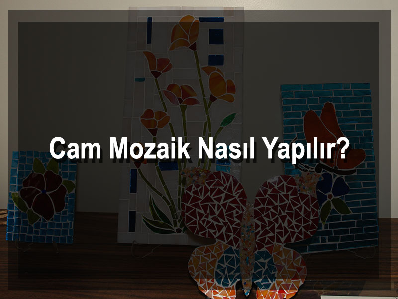 cam-mozaik-nasil-yapilir