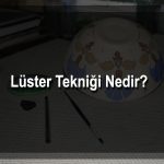 luster-teknigi-nedir